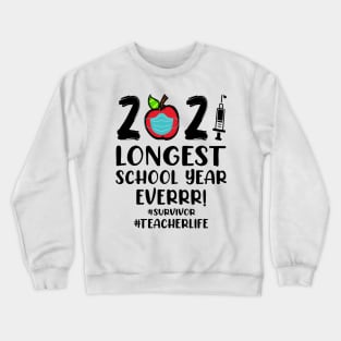 THE LONGEST SCHOOL YEAR EVER Teacher 2021 Gift Crewneck Sweatshirt